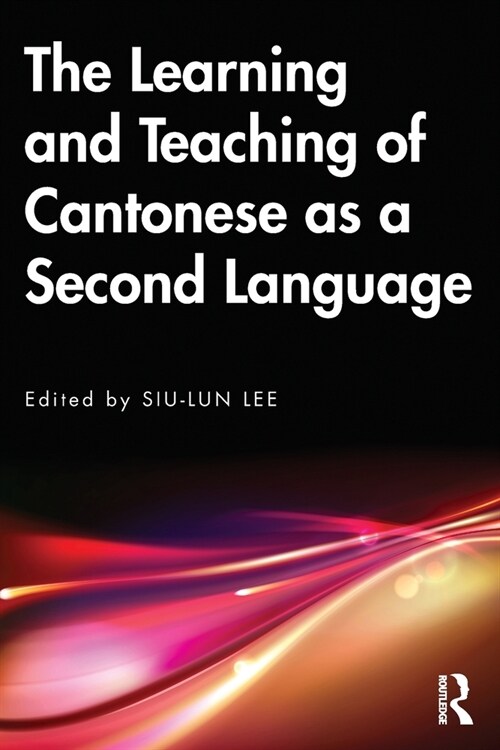 The Learning and Teaching of Cantonese as a Second Language (Paperback, 1)
