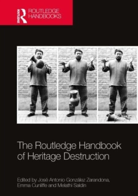 The Routledge Handbook of Heritage Destruction (Hardcover, 1)