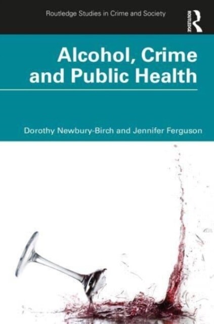 Alcohol, Crime and Public Health (Paperback, 1)