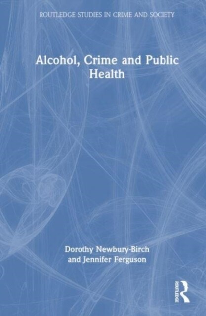 Alcohol, Crime and Public Health (Hardcover, 1)