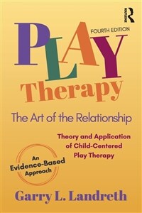 Play Therapy : The Art of the Relationship (Paperback, 4 ed)