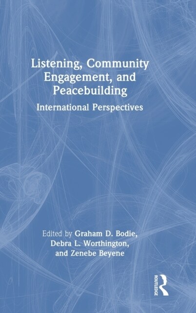 Listening, Community Engagement, and Peacebuilding : International Perspectives (Hardcover)