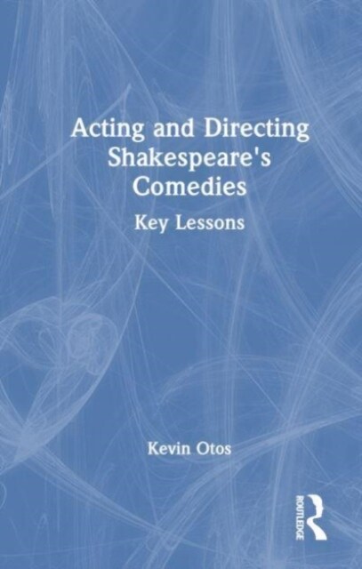 Acting and Directing Shakespeares Comedies : Key Lessons (Hardcover)
