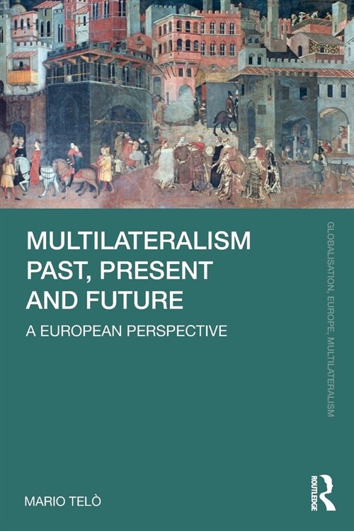 Multilateralism Past, Present and Future : A European Perspective (Paperback)