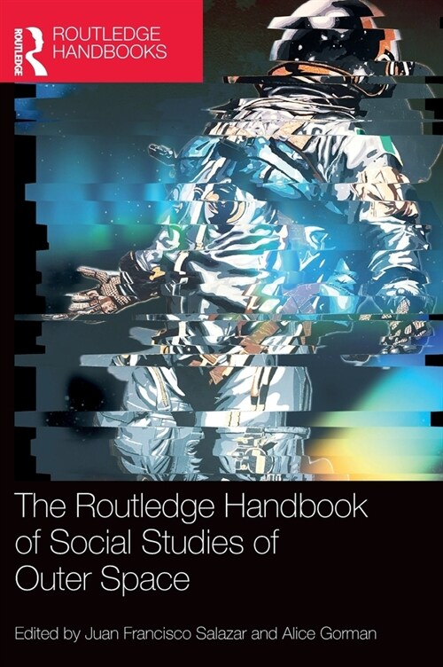 The Routledge Handbook of Social Studies of Outer Space (Hardcover, 1)