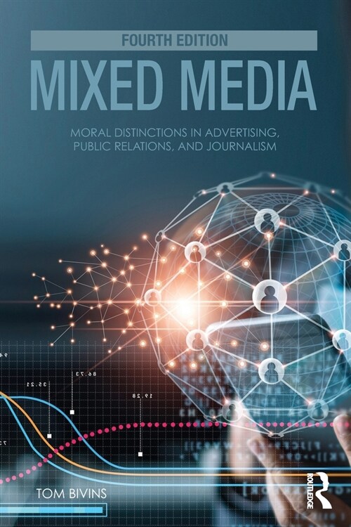 Mixed Media : Moral Distinctions in Advertising, Public Relations, and Journalism (Paperback, 4 ed)