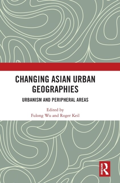 Changing Asian Urban Geographies : Urbanism and Peripheral Areas (Hardcover)