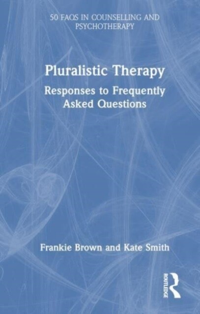 Pluralistic Therapy : Responses to Frequently Asked Questions (Hardcover)