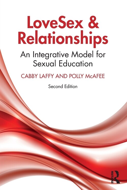 LoveSex and Relationships : An Integrative Model for Sexual Education (Paperback, 2 ed)