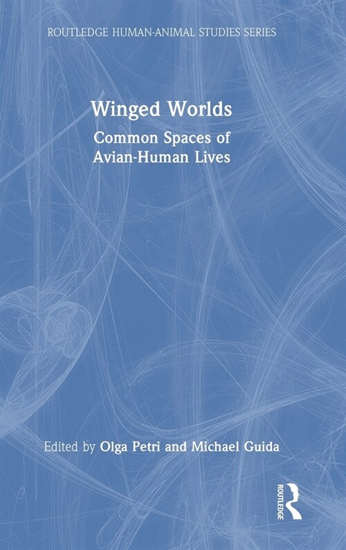 Winged Worlds : Common Spaces of Avian-Human Lives (Hardcover)