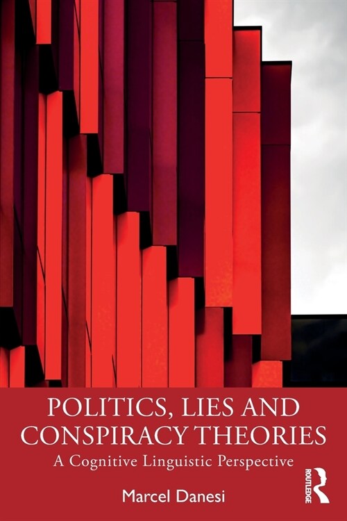 Politics, Lies and Conspiracy Theories : A Cognitive Linguistic Perspective (Paperback)