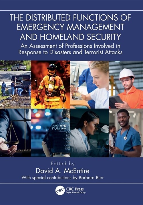 The Distributed Functions of Emergency Management and Homeland Security : An Assessment of Professions Involved in Response to Disasters and Terrorist (Paperback)
