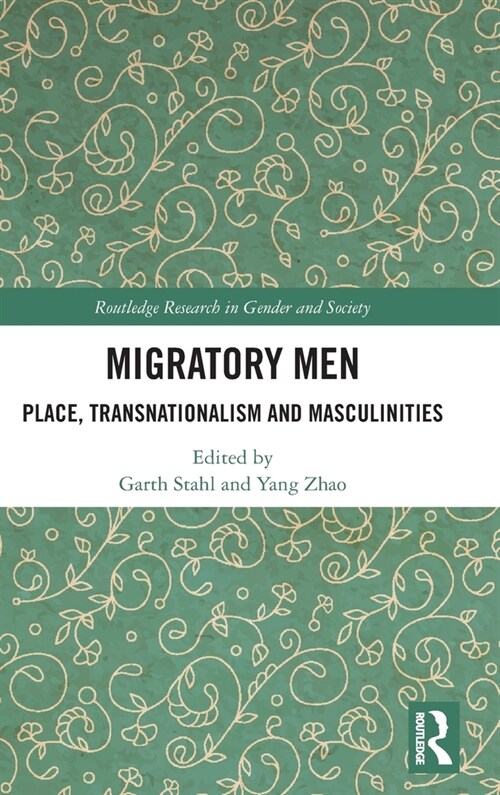 Migratory Men : Place, Transnationalism and Masculinities (Hardcover)