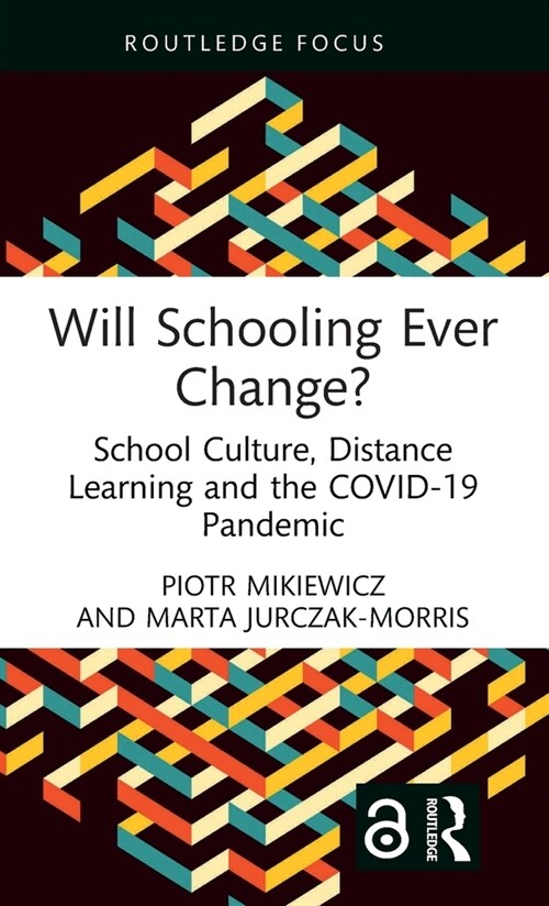 Will Schooling Ever Change? : School Culture, Distance Learning and the COVID-19 Pandemic (Hardcover)