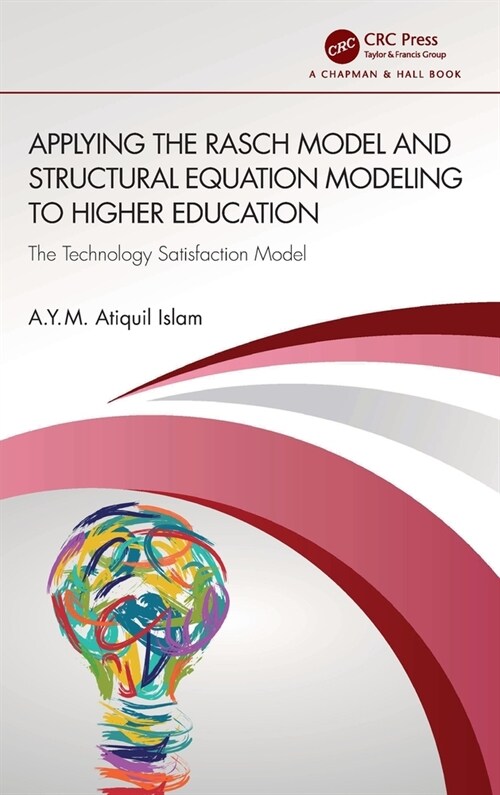 Applying the Rasch Model and Structural Equation Modeling to Higher Education : The Technology Satisfaction Model (Hardcover)