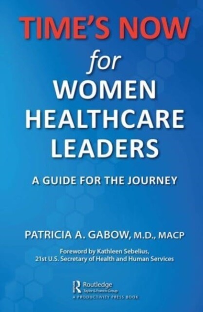TIMES NOW for Women Healthcare Leaders : A Guide for the Journey (Paperback)