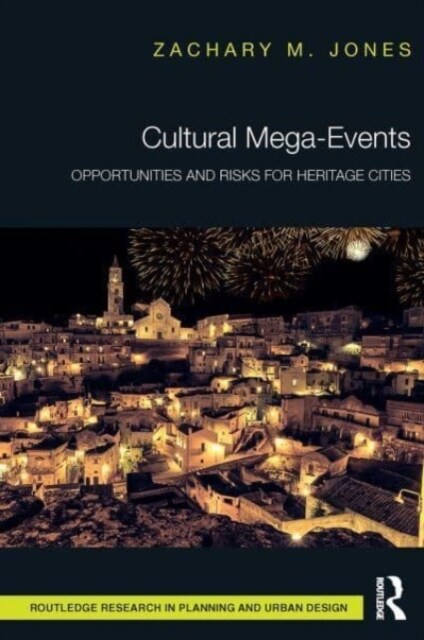 Cultural Mega-Events : Opportunities and Risks for Heritage Cities (Paperback)