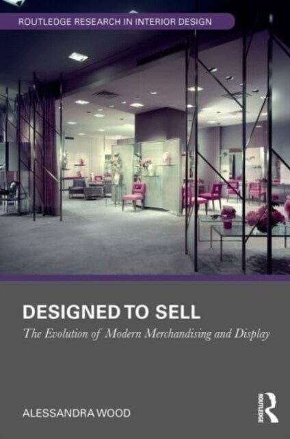 Designed to Sell : The Evolution of Modern Merchandising and Display (Paperback)