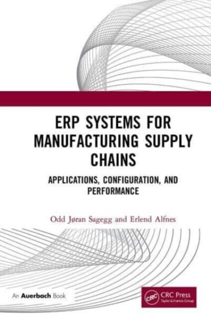 ERP Systems for Manufacturing Supply Chains : Applications, Configuration, and Performance (Paperback)