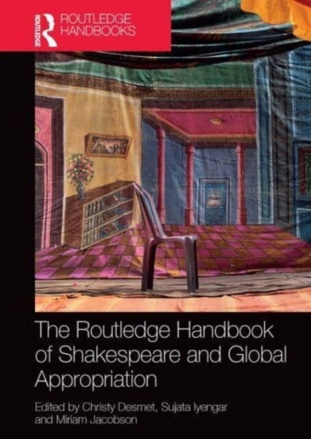 The Routledge Handbook of Shakespeare and Global Appropriation (Paperback, 1)