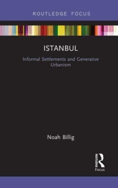 Istanbul : Informal Settlements and Generative Urbanism (Paperback)