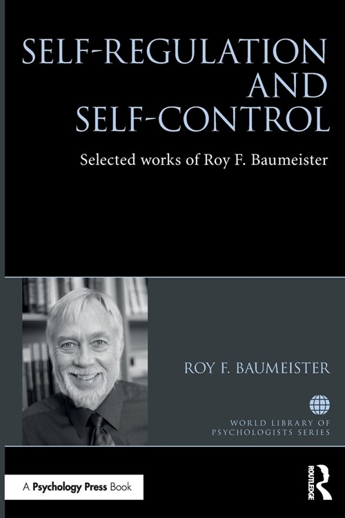 Self-Regulation and Self-Control : Selected works of Roy F. Baumeister (Paperback)