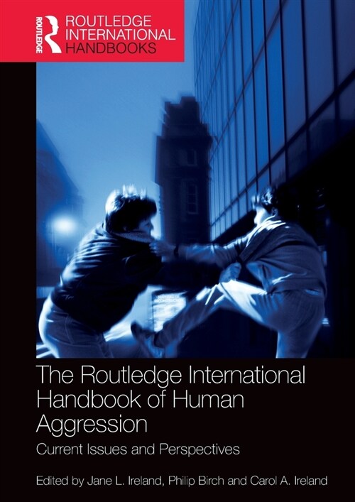 The Routledge International Handbook of Human Aggression : Current Issues and Perspectives (Paperback)
