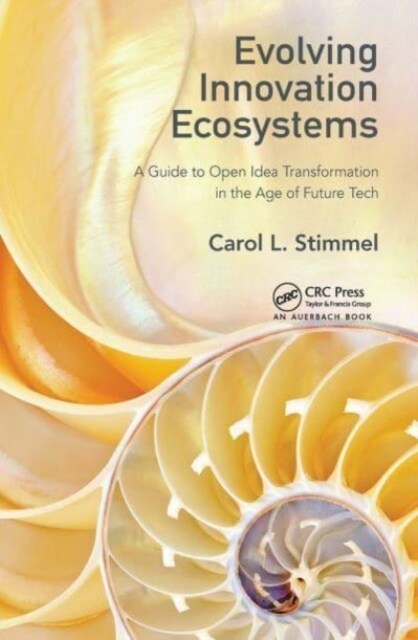 Evolving Innovation Ecosystems : A Guide to Open Idea Transformation in the Age of Future Tech (Paperback)