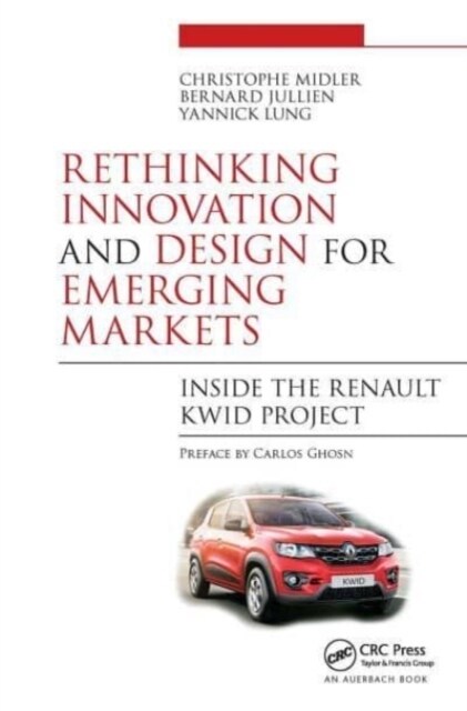 Rethinking Innovation and Design for Emerging Markets : Inside the Renault Kwid Project (Paperback)