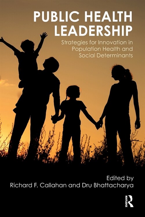 Public Health Leadership : Strategies for Innovation in Population Health and Social Determinants (Paperback)