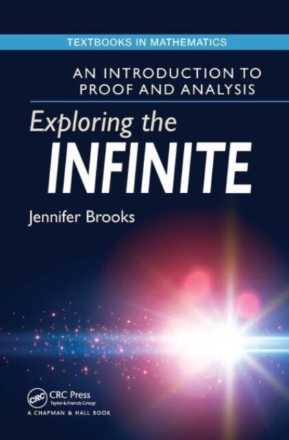 Exploring the Infinite : An Introduction to Proof and Analysis (Paperback)