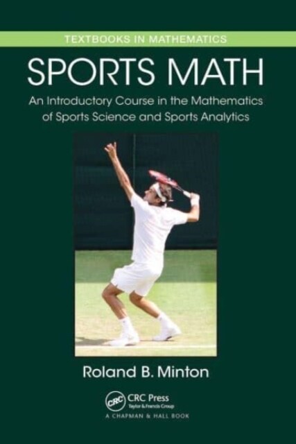 Sports Math : An Introductory Course in the Mathematics of Sports Science and Sports Analytics (Paperback)