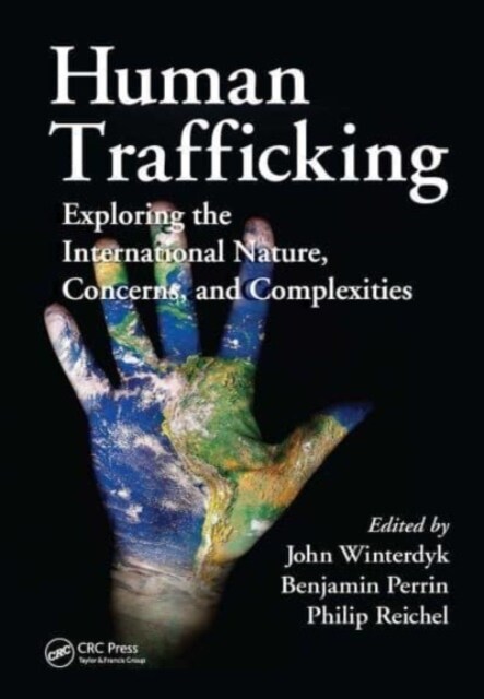 Human Trafficking : Exploring the International Nature, Concerns, and Complexities (Paperback)