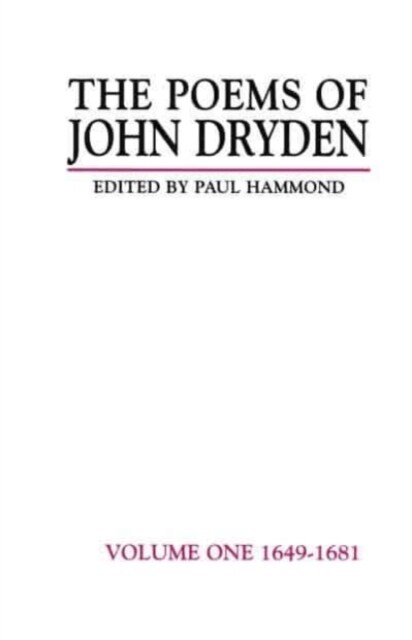 The Poems of John Dryden: Volume One : 1649-1681 (Paperback)