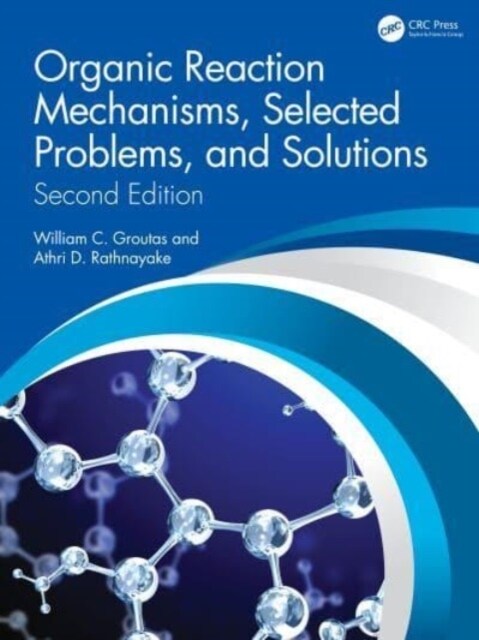 Organic Reaction Mechanisms, Selected Problems, and Solutions : Second Edition (Hardcover)