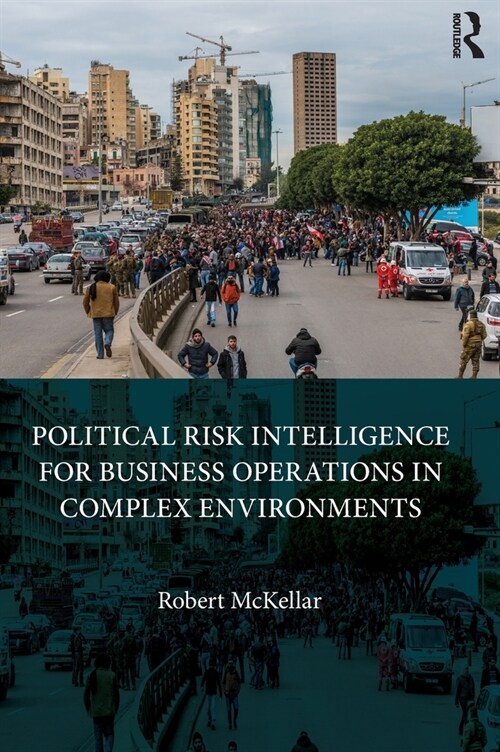 Political Risk Intelligence for Business Operations in Complex Environments (Hardcover, 1)
