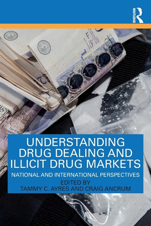 Understanding Drug Dealing and Illicit Drug Markets : National and International perspectives (Paperback)