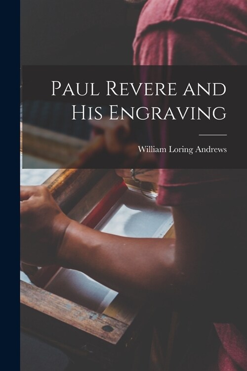 Paul Revere and his Engraving (Paperback)