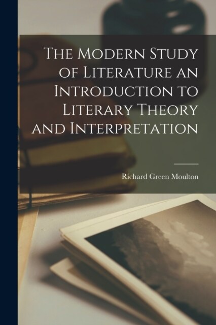 The Modern Study of Literature an Introduction to Literary Theory and Interpretation (Paperback)