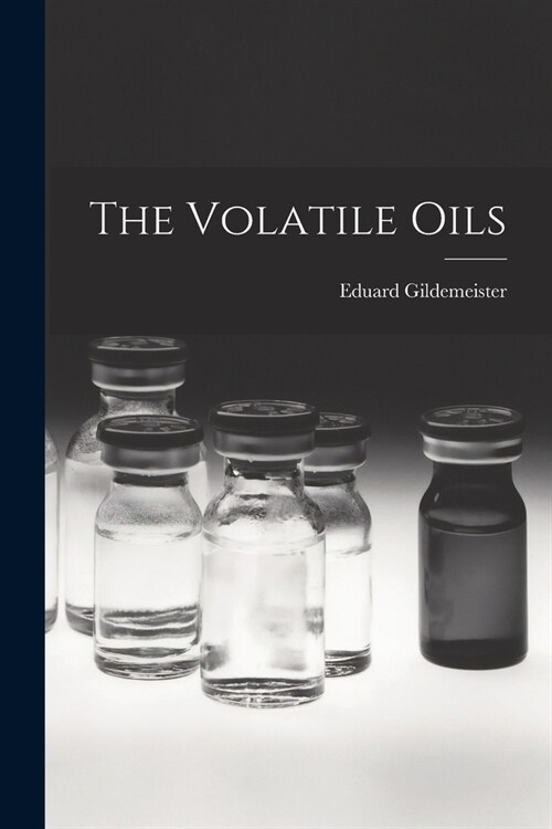 The Volatile Oils (Paperback)