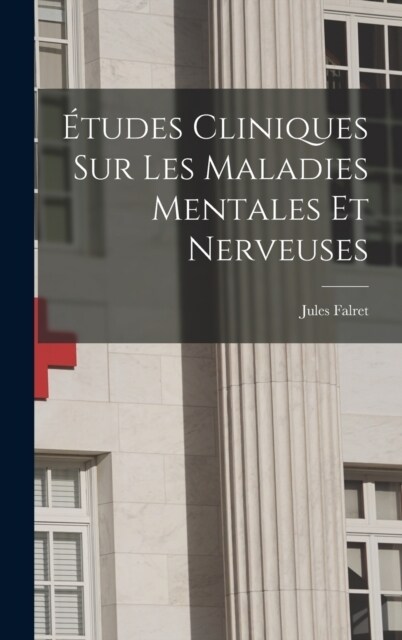 ?udes Cliniques Sur Les Maladies Mentales Et Nerveuses (Hardcover)