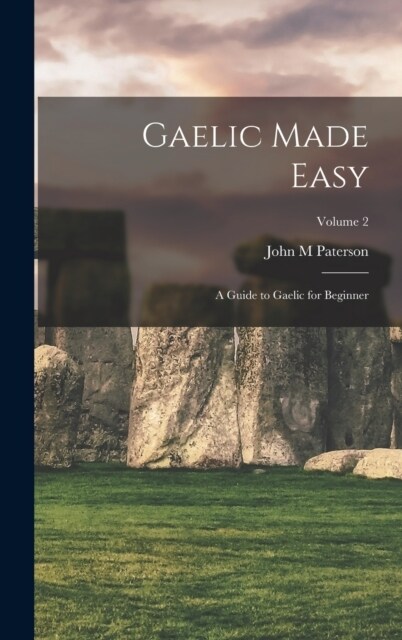 Gaelic Made Easy: A Guide to Gaelic for Beginner; Volume 2 (Hardcover)