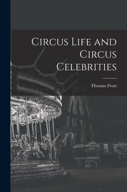 Circus Life and Circus Celebrities (Paperback)