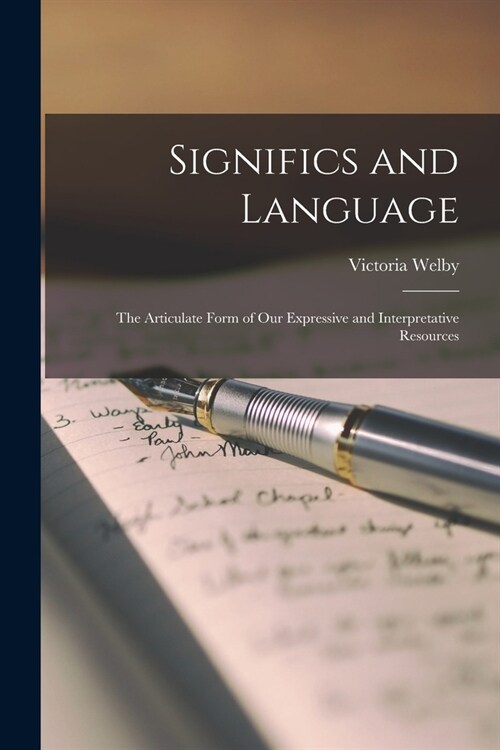 Significs and Language: The Articulate Form of our Expressive and Interpretative Resources (Paperback)