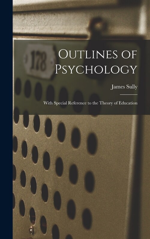 Outlines of Psychology: With Special Reference to the Theory of Education (Hardcover)