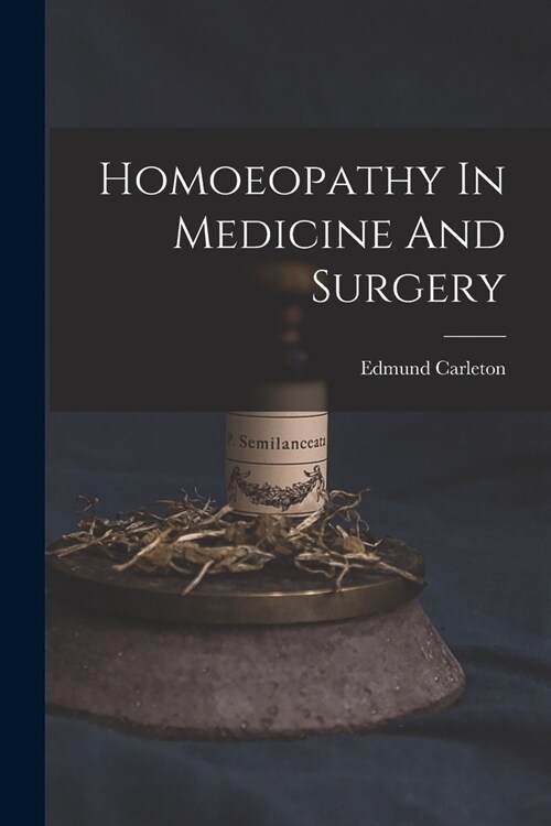 Homoeopathy In Medicine And Surgery (Paperback)
