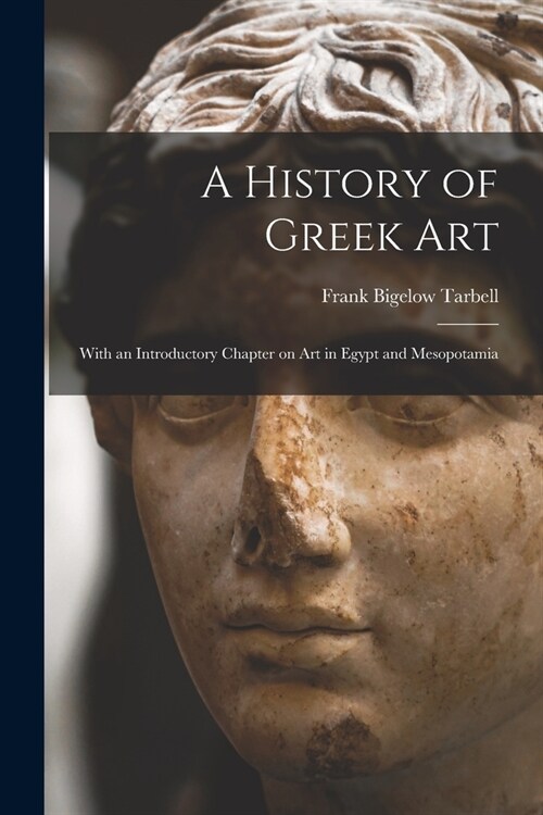 A History of Greek Art: With an Introductory Chapter on Art in Egypt and Mesopotamia (Paperback)