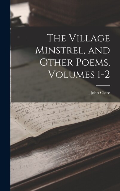 The Village Minstrel, and Other Poems, Volumes 1-2 (Hardcover)