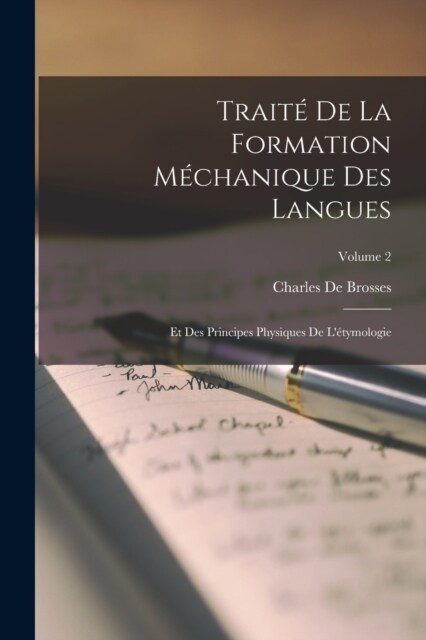 Trait?De La Formation M?hanique Des Langues: Et Des Principes Physiques De L?ymologie; Volume 2 (Paperback)