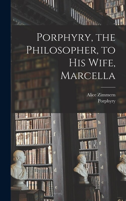 Porphyry, the Philosopher, to His Wife, Marcella (Hardcover)